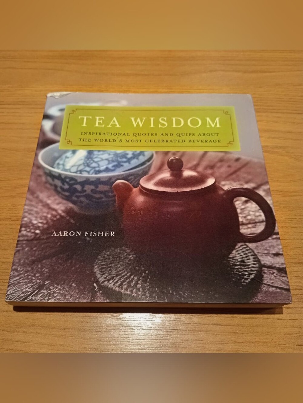 Collectible/Tea Wisdom—Inspirational Quotes and Quips About.. World's..(1st Ed.)